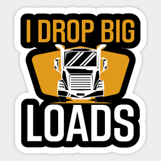 I Drop Big Loads Sticker